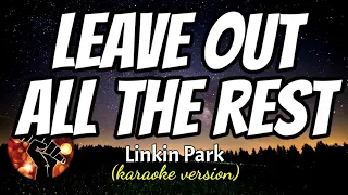 LEAVE OUT ALL THE REST - LINKIN PARK (karaoke version)