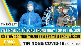 Tin tức Covid-19 nóng nhất chiều 11/9 | Dịch Corona mới nhất ngày hôm nay | FBNC