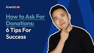 How to Ask for Donations in 2024: 6 Tips for Success