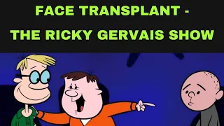 Face Transplant - Ricky Gervais Show, Stephen Merchant, Karl Pilkington
