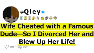 Wife Cheated with a Famous Dude—So I Divorced Her and Blew Up Her Life!