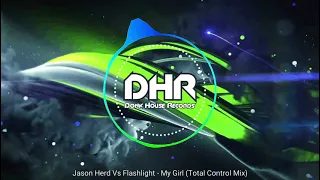 Jason Herd Vs Flashlight - My Girl (Total Control Mix) - DHR