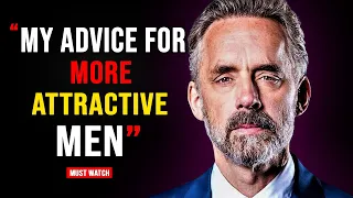 My Advice for More Attractive Men - Jordan Peterson