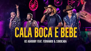 Us Agroboy - Cala Boca E Bebe feat. Fernando & Sorocaba (Clipe Oficial)