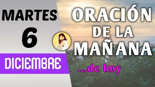 Oración de la mañana de hoy martes 6 de diciembre de 2022