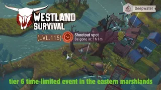 Westland Survival: tier 6 time-limited event in the eastern marshlands, Shootout Spot(level 115)