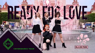 [K-POP IN PUBLIC RUSSIA] BLACKPINK - 'READY FOR LOVE' | Dance cover by NOTOX (ONE TAKE)