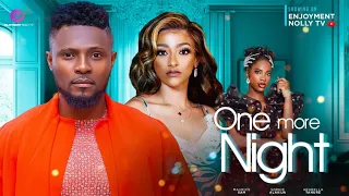 ONE MORE NIGHT-MAURICE SAM,SOPHIE ALAKIJA,ARABELLA TANURE,AGBA ENJOYMENT,MIRIAM OGBONNA2023 NOLLY