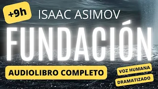 Audiolibro Fundación completo de Isaac Asimov | Dramatización con voz humana en español