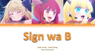 Oshi no Ko - New B Komachi -  サインはB『 Sign wa B』Lyrics (kan/rom/ind) Color code Full