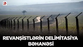 Revanşistlərin delimitasiya bəhanəsi – REAL İNTERVYU