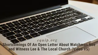 Shortcomings Of An Open Letter About Watchman Nee, Witness Lee & The Local Church (5)