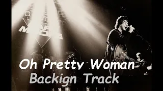 Gary Moore - Oh  Pretty Woman - Backing Track With Vocals - For Educational Intentions Only