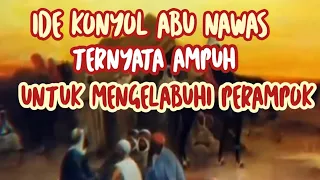 KISAH ABU NAWAS PENGANTAR TIDUR LELAP!!! IDE KONYOL ABU NAWAS UNTUK MENGELABUI PERAMPOK