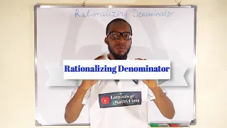How To Rationalize The Denominator Of a Surd