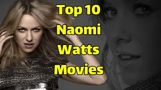 Best Naomi Watts Movies | Top 10 Naomi Watts Movies
