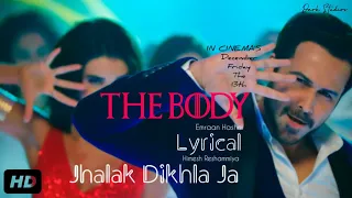 Jhalak Dikhla Ja (Lyrical)  The Body | Emraan Hashmi | Himesh Reshammiya