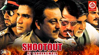 Shootout At Lokhandwala -Full Movie | Suniel Shetty | Sanjay Dutt | Amitabh Bachchan | Vivek Oberoi