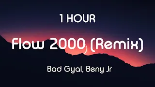 Bad Gyal, Beny Jr - Flow 2000 (Remix) | 1 Hour Version