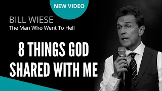 "8 Things God Shared With Me" - Bill Wiese, "The Man Who Went To Hell" Author "23 Minutes In Hell"