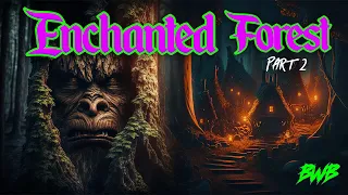 Enchanted Forest - Bigfoot Quest - Part 2  - STRANGE SHELTER !!!