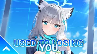 『Nightcore』— Used To Losing You (feat. Luma & JT Roach) - Lyrics