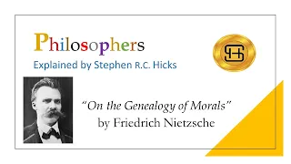 Friedrich Nietzsche | On the Genealogy of Morals | Philosophers Explained | Stephen Hicks