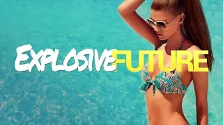 Explosive Future House - Fresh Summer Party Elastic Bass Mix