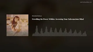 Unveiling the Power Within: Accessing Your Subconscious Mind