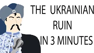 The Ukrainian Ruin | 3 Minute History