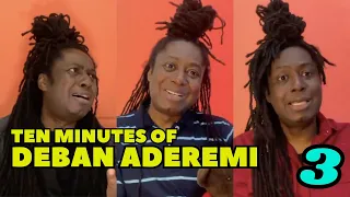 10 MINUTES OF DEBAN ADEREMI (Part 3)