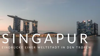 Singapur - Weltstadt in den Tropen - Unsere Eindrücke einer tollen Reise