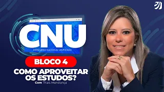 CONCURSO NACIONAL UNIFICADO (CNU): BLOCO 4 - COMO APROVEITAR OS ESTUDOS PARA OUTRO CONCURSO EM 2024?