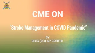 CME on "Stroke Management in COVID Pandemic”  Brig (Dr) SP Gorthi