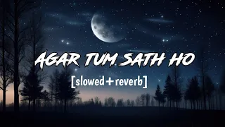 Agar tum sath ho | slowed+reverb | lofi mk music | sad song | #lofi #sad #music #arijitsingh #viral