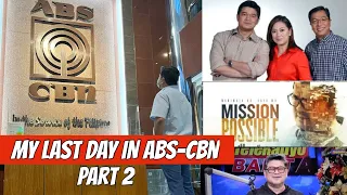 MY LAST DAY IN ABS-CBN ( Part 2 )