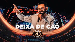 Pablo - Deixa de caô (Pablo 20 Anos)