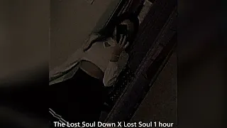 The Lost Soul Down X Lost Soul 1 hour