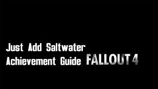 Fallout 4 - "Just Add Saltwater" achievement/trophy guide (Far Harbor DLC)