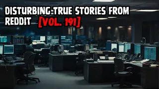 3 Disturbing True Stories From Reddit | Vol. 191