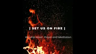 1 hour  Instrumental Worship Music | Ignite the Holy Fire in Me | Prophetic   Prayer and Meditation