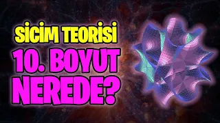 Sicim Teorisi'nde 10. Boyut Nerede Saklanıyor Olabilir?