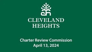 Cleveland Heights Charter Review Commission April 13, 2024