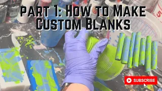 Part 1: How to Make Custom Blanks