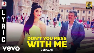 Vedalam - Don’t You Mess With Me Lyric | Ajith Kumar, Shruti Haasan | Anirudh