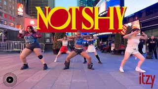 [KPOP IN PUBLIC TIMES SQUARE] ITZY - Not Shy Dance Cover