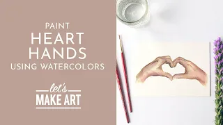 Let's Paint Heart Hands | Watercolor Tutorial with Sarah Cray