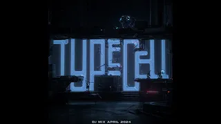Typecell - DJ Mix April 2024