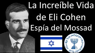 Eli Cohen El Legendario Espía del Mossad. Mini Documental.