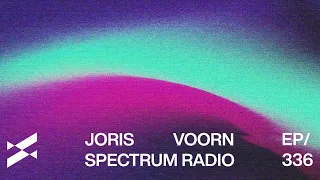 Spectrum Radio 336 by Joris Voorn | Spada Guest Mix